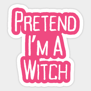 Pretend-Im-a-Witch Sticker